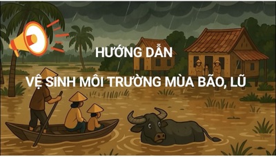 HƯỚNG DẪN VỆ SINH MÔI TRƯỜNG MÙA BÃO, LŨ