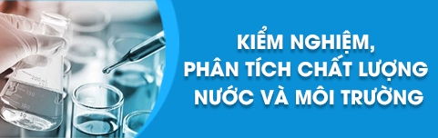 Kiểm nghiệm, phân tích chất lượng nước và môi trường